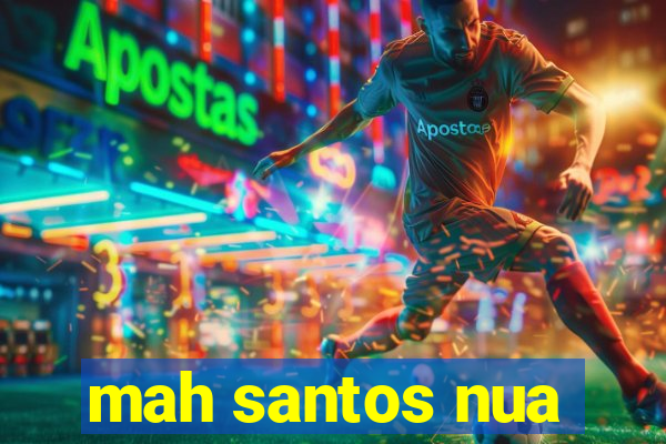 mah santos nua